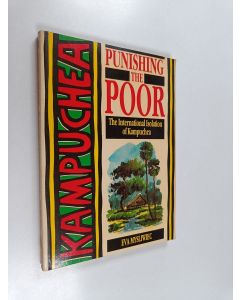 Kirjailijan Eva Mysliwiec käytetty kirja Punishing the poor : the international isolation of Kampuchea