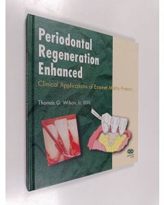 Kirjailijan Thomas G. Wilson käytetty kirja Periodontal regeneration enhanced : clinical applications of enamel matrix proteins