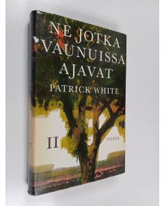 Kirjailijan Patrick White käytetty kirja Ne jotka vaunuissa ajavat 2