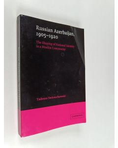Kirjailijan Tadeusz Swietochowski käytetty kirja Russian Azerbaijan, 1905-1920 : The Shaping of a National Identity in a Muslim Community