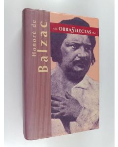 Kirjailijan Honore De Balzac käytetty kirja Honoré de Balzac : Eugenia Grandet ; La piel de Zapa ; El lirio en el valle