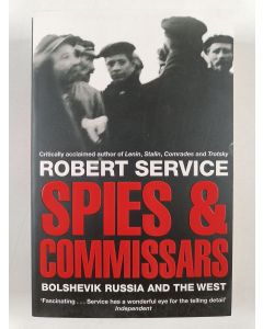 Kirjailijan Robert Service uusi kirja Spies and Commissars : Bolshevik Russia and the West