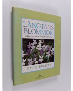 Kirjailijan Karin Berglund käytetty kirja Längtans blommor om gammaldags trädgårdsväxter