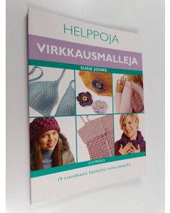 Kirjailijan Susie Johns käytetty kirja Helppoja virkkausmalleja : 19 trendikästä käsityötä vasta-alkajalle