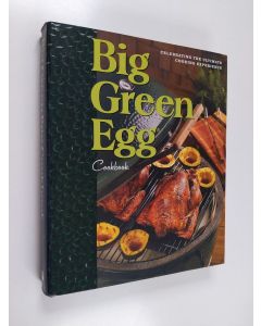 Kirjailijan Big Green Egg käytetty kirja Big Green Egg Cookbook - Celebrating the World's Best Smoker and Grill