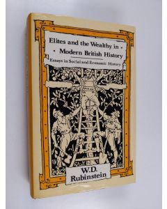 Kirjailijan W. D. Rubinstein käytetty kirja Elites and the Wealthy in Modern British History : Essays in Social and Economic History
