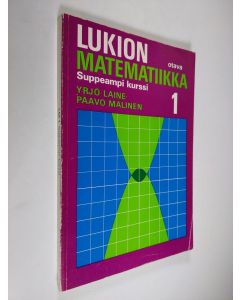 Kirjailijan Yrjö Laine käytetty kirja Lukion matematiikka : suppeampi kurssi 1