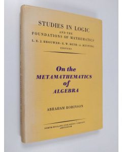 Kirjailijan Abraham Robinson käytetty kirja On the metamathematics of algebra