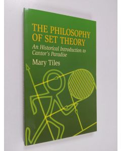 Kirjailijan Mary Tiles käytetty kirja The Philosophy of Set Theory - An Historical Introduction to Cantor's Paradise