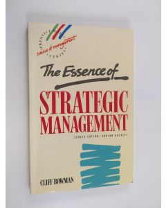 Kirjailijan Cliff Bowman käytetty kirja The essence of strategic management