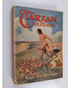 Kirjailijan Edgar Rice Burroughs käytetty kirja Tarzan ja pikkuväki : seikkailuromaani Afrikan aarniometsistä