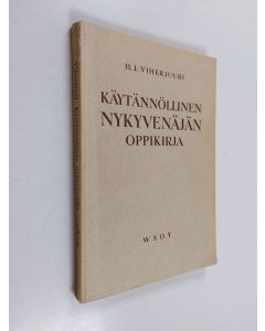 Kirjailijan H. J. Viherjuuri käytetty kirja Käytännöllinen nykyvenäjän oppikirja