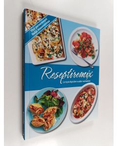 käytetty kirja Reseptiremix : lempiohjeiden uudet variaatiot