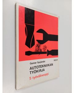 Kirjailijan Gunnar Syrjämäki käytetty kirja Autotekniikan työkirja 5 : Työvälineoppi