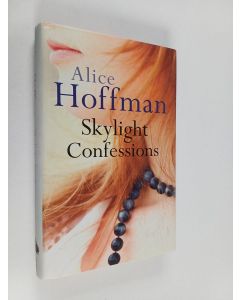 Kirjailijan Alice Hoffman käytetty kirja Skylight confessions : a novel