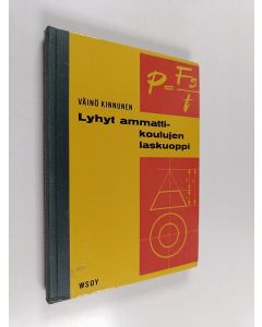 Kirjailijan Väinö Kinnunen käytetty kirja Lyhyt ammattikoulujen laskuoppi