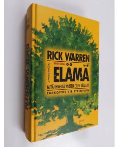 Kirjailijan Rick Warren käytetty kirja Tavoitteena elämä : mitä ihmettä varten olen täällä