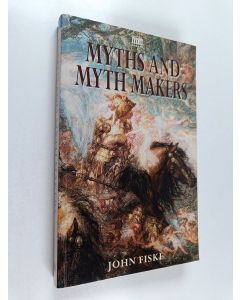 Kirjailijan John Fiske käytetty kirja Myths and myth makers