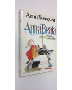 Kirjailijan Anni Blomqvist käytetty kirja Anna Beata kohtaa rakkauden