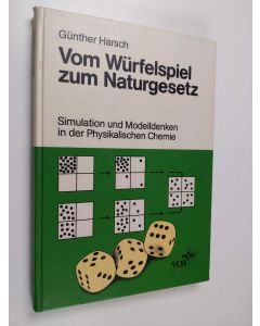 Kirjailijan Günther Harsch käytetty kirja Vom Würfelspiel zum Naturgesetz - Simulation und Modelldenken in der Physikalischen Chemie
