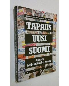 Kirjailijan Johanna Garam käytetty kirja Tapaus Uusi Suomi : raportti lehti-instituution tuhosta