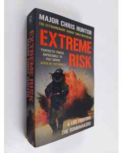 Kirjailijan Chris Hunter käytetty kirja Extreme risk : a life fighting the bombmakers - Life fighting the bombmakers