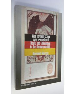 Kirjailijan Hermann Marcus käytetty kirja Wer verdient schon was er verdient? : Besitz und Einkommen in der Bundesrepublik