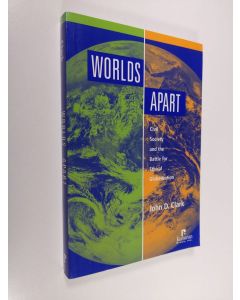 Kirjailijan John Clark käytetty kirja Worlds Apart - Civil Society and the Battle for Ethical Globalization