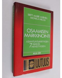 Kirjailijan Britt-Marie Ahrnell käytetty kirja Osaamisen markkinointi : asiantuntijayrityksen 7 avainta menestykseen