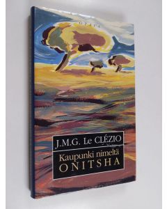 Kirjailijan J. M. G Le Clezio käytetty kirja Kaupunki nimeltä Onitsha