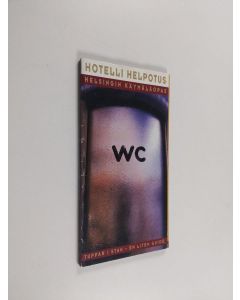 Kirjailijan Henrik Hulden käytetty kirja Hotelli Helpotus : Helsingin käymäläopas