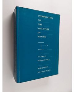 Kirjailijan John J. Brehm käytetty kirja Introduction to the structure of matter : a course in modern physics