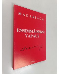 Kirjailijan Salvador de Madariaga käytetty kirja Ensimmäiseksi vapaus : erään eurooppalaisen testamentti