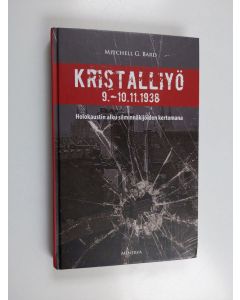 Kirjailijan Mitchell G. Bard käytetty kirja Kristalliyö 9.-10.11.1938 : holokaustin alku silminnäkijöiden kertomana