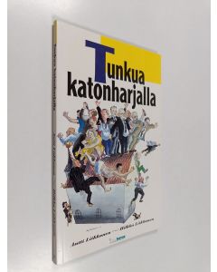 Kirjailijan Antti Liikkanen käytetty kirja Tunkua katonharjalla