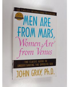 Kirjailijan John Gray käytetty kirja Men are from Mars, women are from Venus : the classic guide to understanding the opposite sex