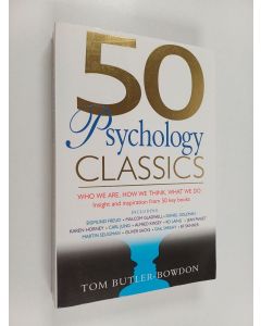 Kirjailijan Tom Butler-Bowdon käytetty kirja 50 Psychology Classics - Who We Are, How We Think, What We Do: Insight and Inspiration from 50 Key Books