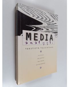 Tekijän Anu ym. Kantola  käytetty kirja Media-analyysi : tekstistä tulkintaan