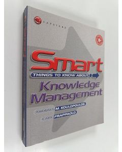 Kirjailijan Thomas M. Koulopoulos käytetty kirja Smart things to know about : knowledge management