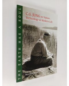 Kirjailijan Carl G. Jung käytetty kirja The Earth Has a Soul : C.G. Jung on Nature, Technology and Modern Life