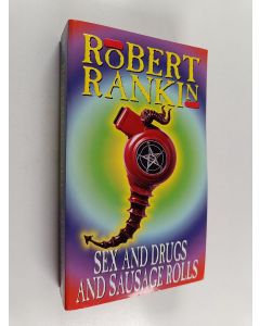 Kirjailijan Robert Rankin käytetty kirja Sex and drugs and sausage rolls : Robert Rankin