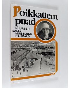 Kirjailijan Sally Nordberg käytetty kirja Poikkattem puad : Nuurberi Sally muistluksi Raumald