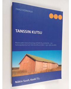 Kirjailijan Timo Honkala käytetty kirja Tanssin kutsu : nuoruuden tanssimuistoja Koskelta TL ja Helsingistä - niin tanssipaikoista kuin tanssikulttuuristakin 1950-1960 luvuilta