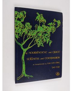Kirjailijan Laozi & Louisa Milne käytetty kirja Of Nourishment and Grace, Stillness, and Compassion - An Interpretation of the Tao Teh Ching, a Collection of Ancient Tao Wisdom