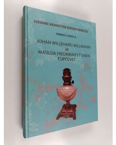 Kirjailijan Pirkko Liskola käytetty kirja Johan Willehard Willmanin ja Matilda Fredrikintyttären esipolvet : Sukumme menneitten vuosien vaiheissa