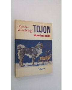 Kirjailijan Nicholas Kalashnikoff käytetty kirja Tojon, Siperian koira