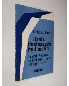 Kirjailijan Reijo Wilenius käytetty kirja Ihmiskeskeiseen kulttuuriin : Rudolf Steiner ja antroposofinen hengentiede