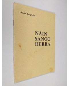 Kirjailijan Aimo Sarpola käytetty teos Näin sanoo Herra