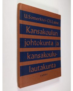 Kirjailijan Urho Somerkivi käytetty kirja Kansakoulun johtokunta ja kansakoululautakunta