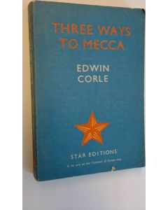 Kirjailijan Edwin Corle käytetty kirja Three ways to Mecca